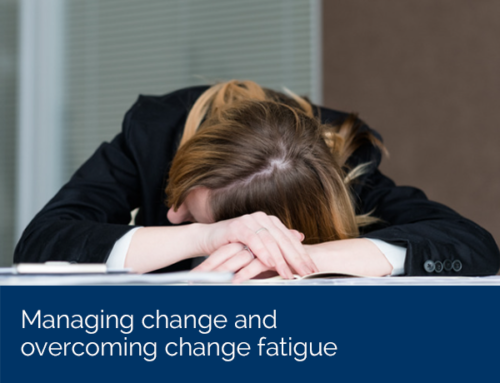 Managing change and overcoming change fatigue